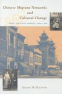 Chinese Migrant Networks and Cultural Change Peru, Chicago, Hawaii, 1900-1936 cover