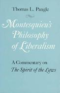 Montesquieu's Philosophy of Liberalism A Commentary on the Spirit of the Laws cover