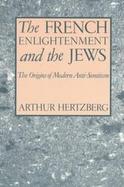 The French Enlightenment and the Jews The Origins of Modern Anti-Semitism cover