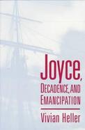 Joyce, Decadence, and Emancipation Vivian Heller cover