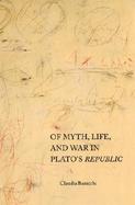 Of Myth, Life, and War in Plato's Republic cover