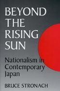 Beyond the Rising Sun Nationalism in Contemporary Japan cover