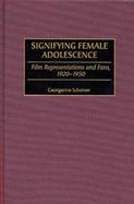 Signifying Female Adolescence Film Representations and Fans, 1920-1950 cover