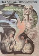 Haa Shuka, Our Ancestors Tlingit Oral Narratives (volume1) cover