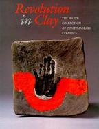 Revolution in Clay The Marer Collection of Contemporary Ceramics cover