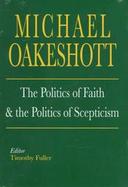 The Politics of Faith and the Politics of Skepticism cover