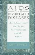 AIDS and HIV-Related Diseases: An Educational Guide for Professionals and the Public cover