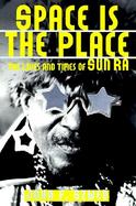 Space Is the Place The Lives and Times of Sun Ra cover