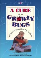 A Cure for the Growly Bugs and Other Tried-And-True Tips for Moms From the Mothers of Mops cover