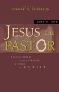 Jesus the Pastor: Leading Others in the Character and Power of Christ cover