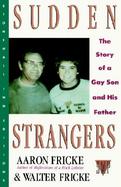 Sudden Strangers The Story of a Gay Son and His Father cover