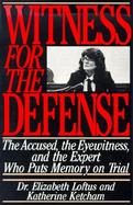 Witness for the Defense The Accused, the Eyewitness and the Expert Who Puts Memory on Trial cover
