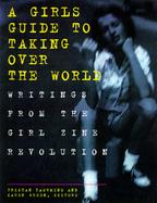 A Girl's Guide to Taking over the World Writings from the Girl Zine Revolution cover