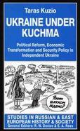 Ukraine Under Kuchma Political Reform, Economic Transformation and Security Policy in Independent Ukraine cover