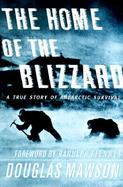 The Home of the Blizzard: A True Story of Antarctic Survival cover