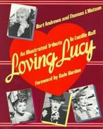 Loving Lucy An Illustrated Tribute to Lucille Ball cover