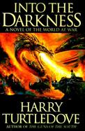 Into the Darkness: A Novel of the World at War cover