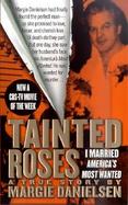 Tainted Roses A True Story of Nurder, Mystery, and a Dangerous Love cover