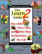 Learn2 Guide: Burp a Baby, Carve a Turkey and 161 Other Things You Need to Know cover