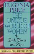 The Unique World of Women in Bible Times and Now cover