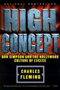 High Concept: Don Simpson & the Hollywood Culture of Excess cover