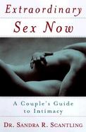 Extraordinary Sex Now: A Couple's Guide to Intimacy cover