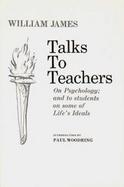 Talks to Teachers: On Psychology and to Students on Some of Life's Ideals cover