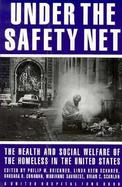 Under the Safety Net The Health and Social Welfare of Homeless in the United States cover