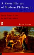 A Short History of Modern Philosophy: From Descartes to Wittgenstein cover