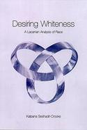 Desiring Whiteness A Lacanian Analysis of Race cover