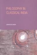 Philosophy in Classical India The Proper Work of Reason cover