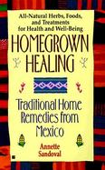 Homegrown Healing: Traditional Home Remedies from Mexico cover