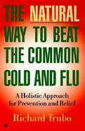 The Natural Way to Beat the Common Cold and Flu cover
