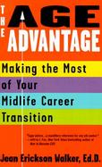 The Age Advantage: Making the Most of Your Mid-Life Career Transition cover