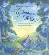 To Sleep Perchance to Dream: A Child's Book of Rhymes cover