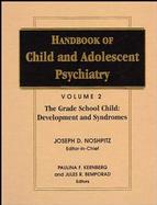 Handbook of Child and Adolescent Psychiatry The Grade-School Child  Development and Syndromes (volume2) cover