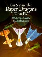 Cut and Assemble Paper Dragons That Fly cover