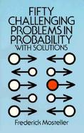 Fifty Challenging Problems in Probability With Solutions cover