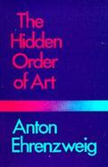 Hidden Order of Art A Study in the Psychology of Artistic Imagination cover