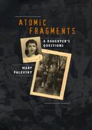 Atomic Fragments A Daughter's Questions cover
