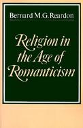 Religion in the Age of Romanticism Studies in Early 19th Century Thought cover