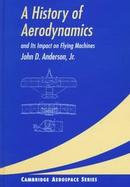 A History of Aerodynamics: And Its Impact on Flying Machines cover