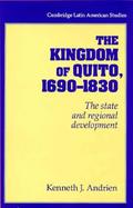 The Kingdom of Quito 1690-1830 The State and Regional Development (volume80) cover