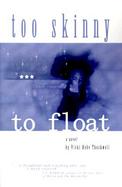 Too Skinny to Float cover