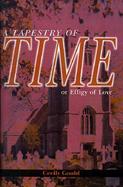 A Tapestry of Time Or Effigy of Love cover