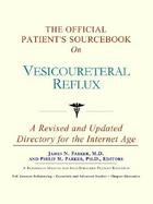 The Official Patient's Sourcebook on Vesicoureteral Reflux A Revised and Updated Directory for the Internet Age cover