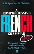 L.S.R. Byrne and E.L. Churchill's a Comprehensive French Grammar cover