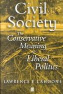 Civil Society: The Conservative Meaning of Liberal Politics cover