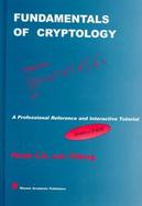 Fundamentals of Cryptology A Professional Reference and Interactive Tutorial cover