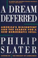A Dream Deferred America's Discontent and the Search for a New Democratic Ideal cover